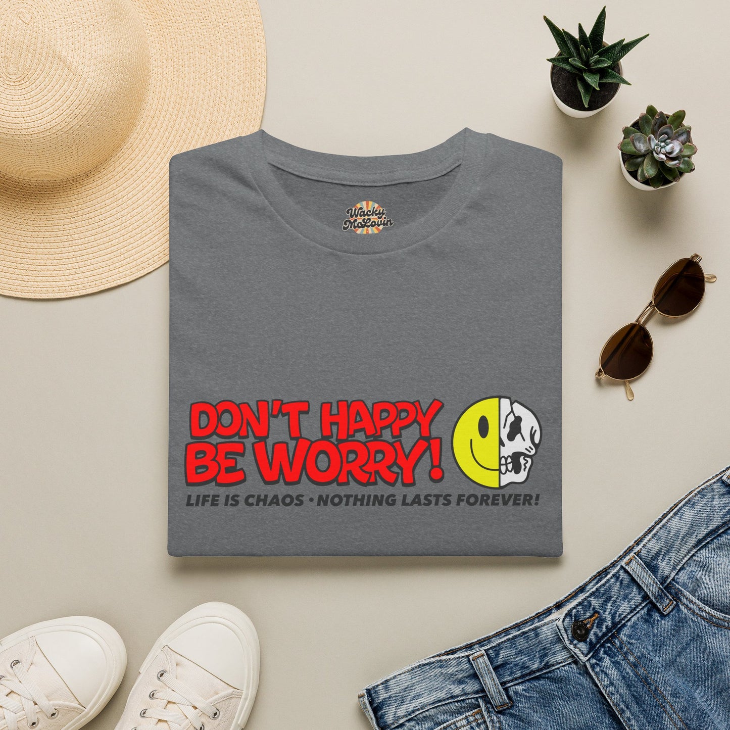 Don’t Happy Be Worry! Tee