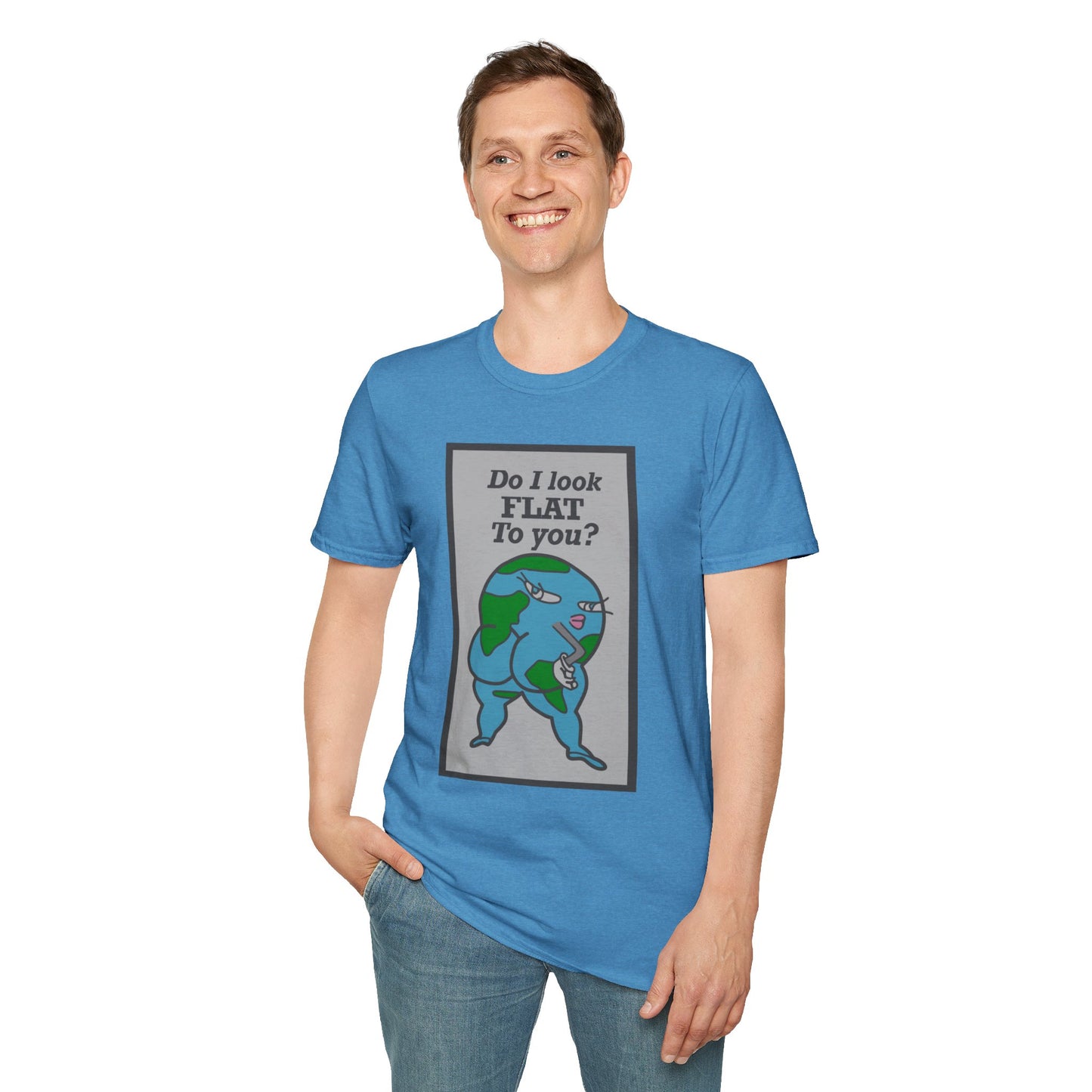 Do I Look Flat To You? Tee