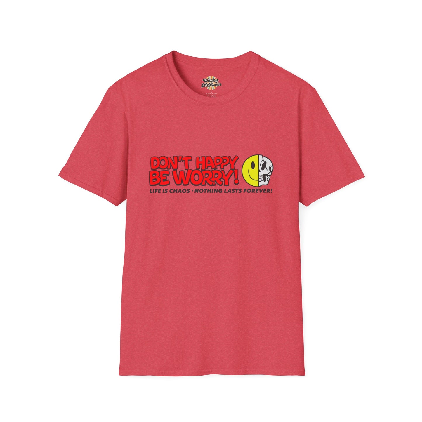 Don’t Happy Be Worry! Tee