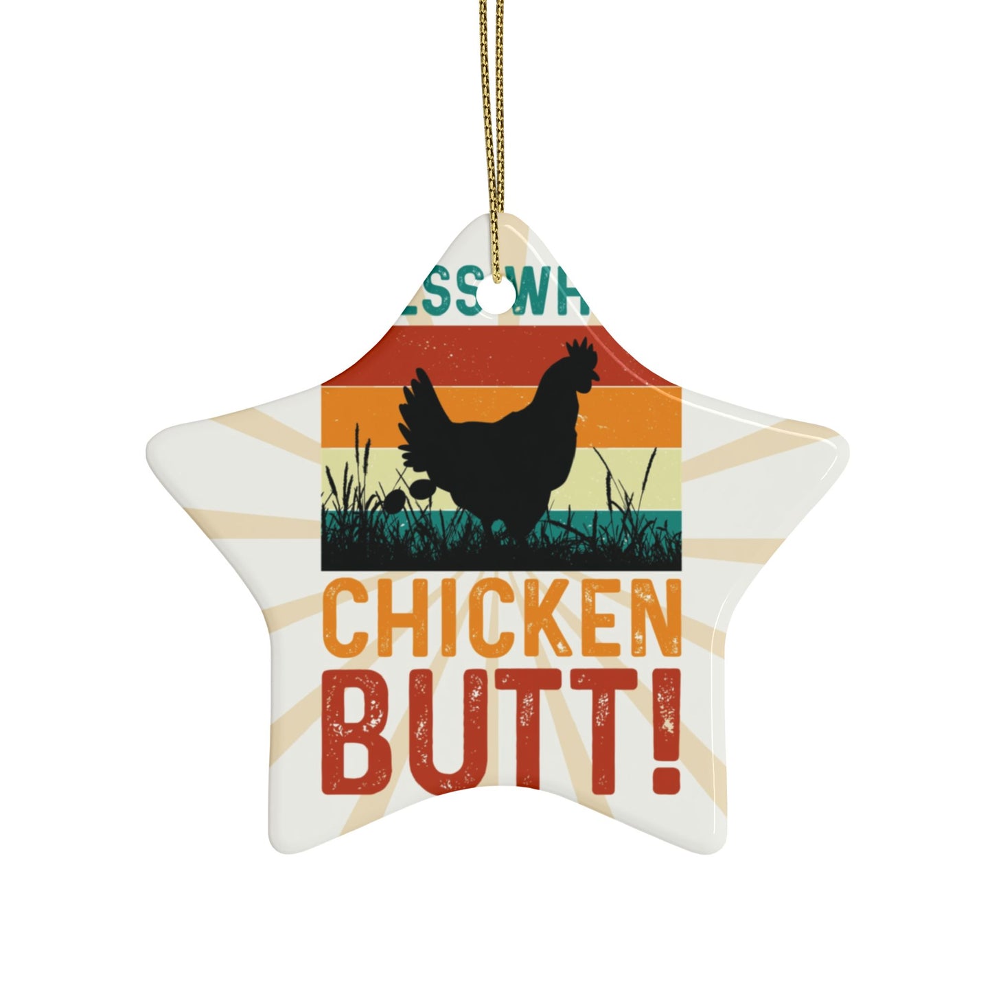 Guess What? Chicken Butt! Ceramic Ornament