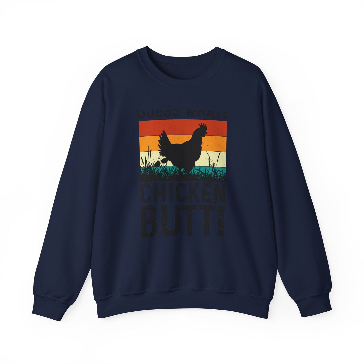Guess What? Chicken Butt! Sweatshirt