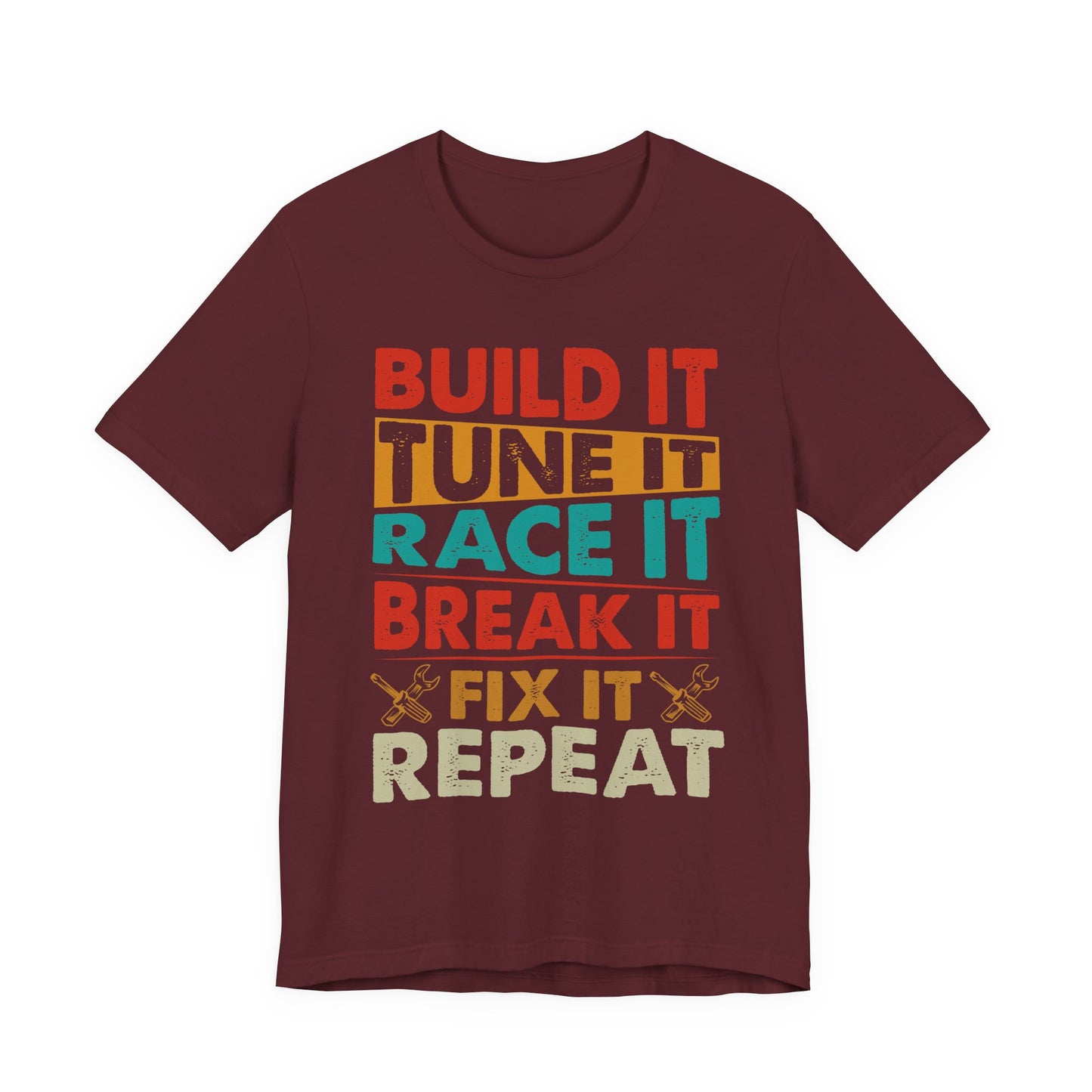 Build It Tune It Race It Break It Fix It Repeat Car Guy Tee