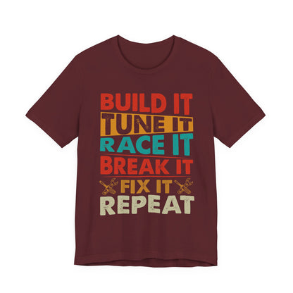Build It Tune It Race It Break It Fix It Repeat Car Guy Tee