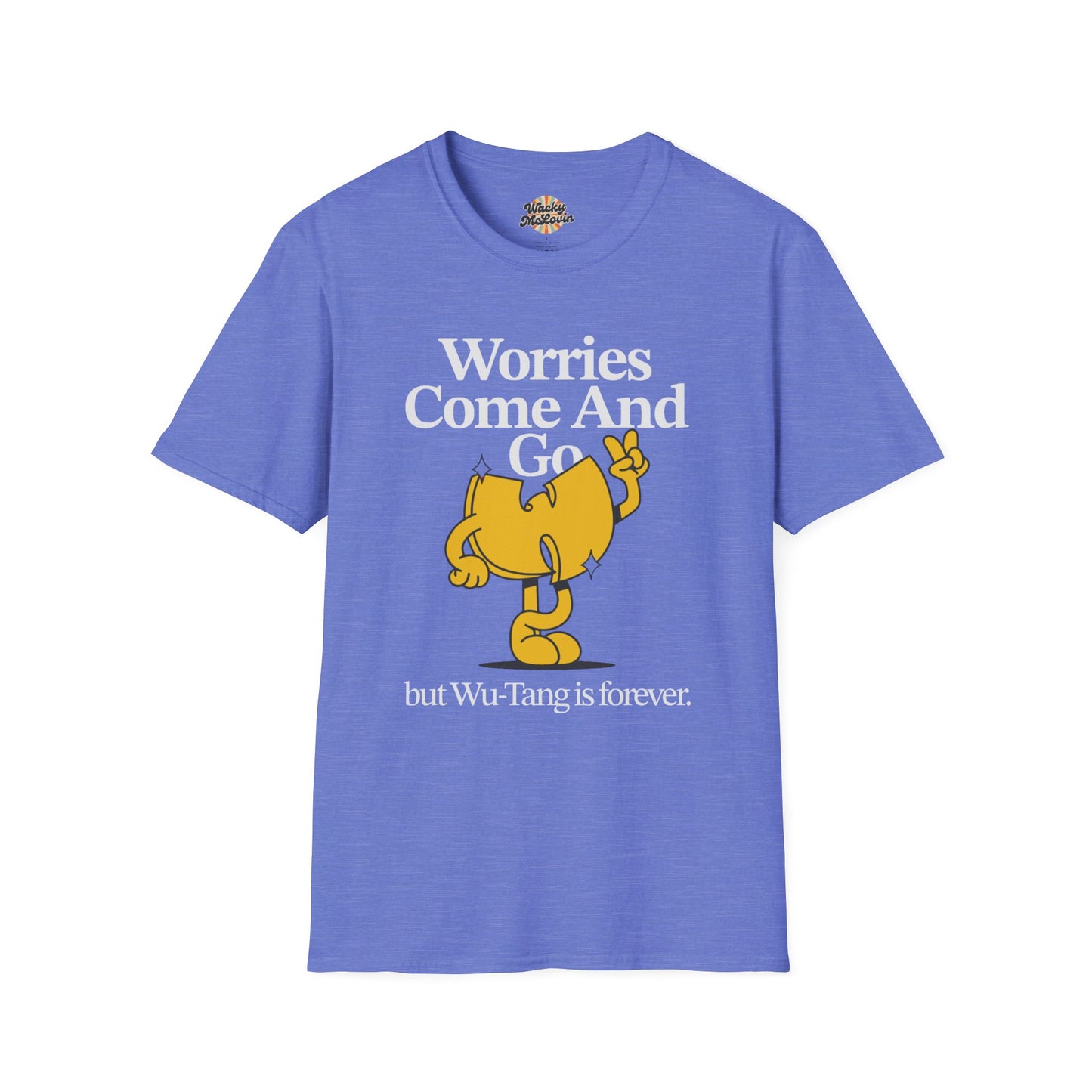 Worries Come And Go, But Wu-Tang Is Forever Tee