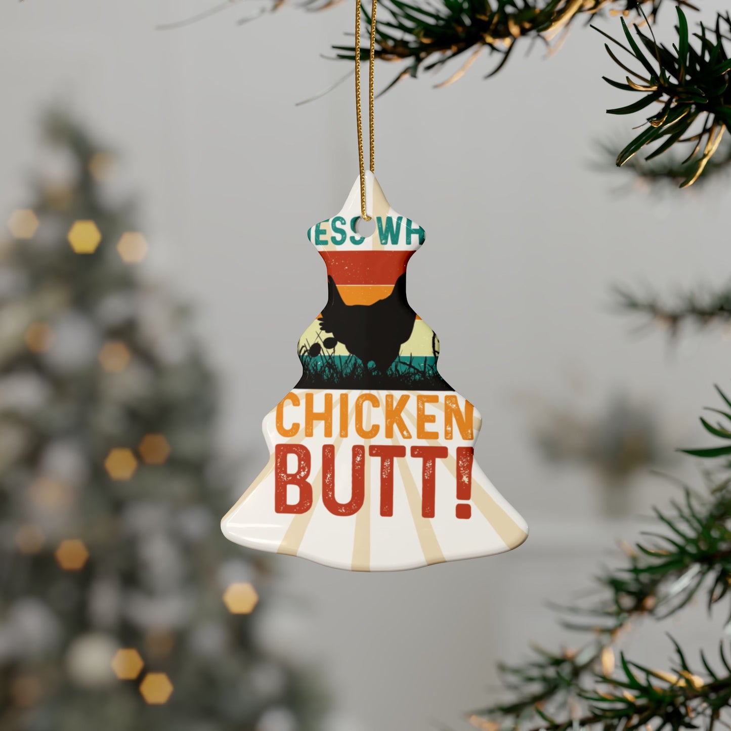 Guess What? Chicken Butt! Ceramic Ornament