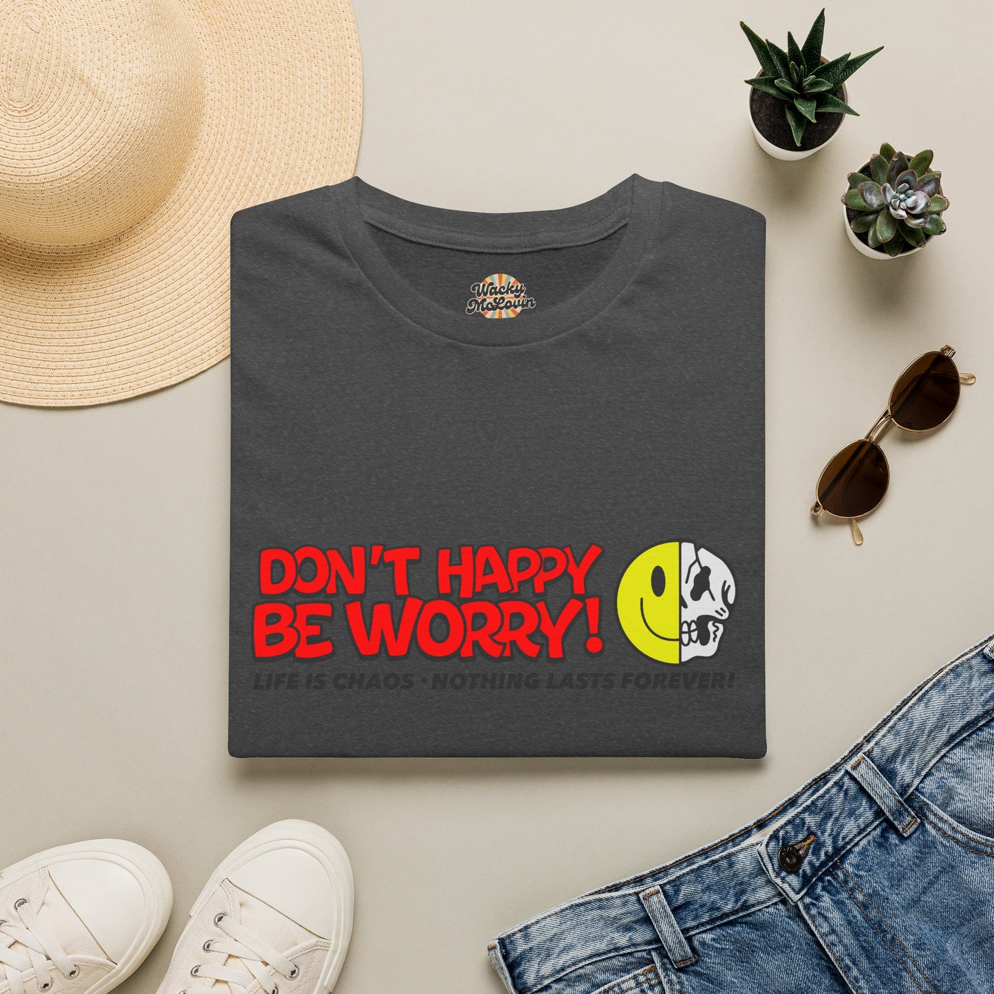 Don’t Happy Be Worry! Tee