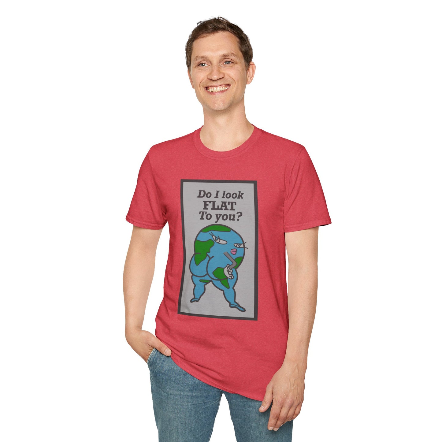 Do I Look Flat To You? Tee