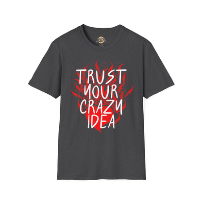 Trust Your Crazy Idea Tee