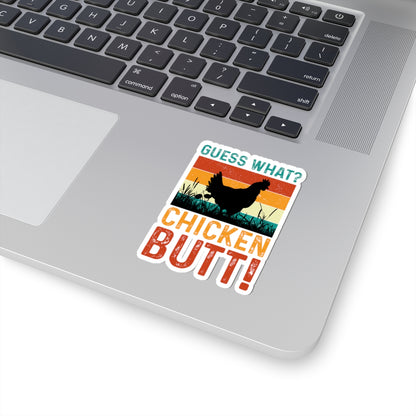 Guess What? Chicken Butt! Kiss-Cut Sticker
