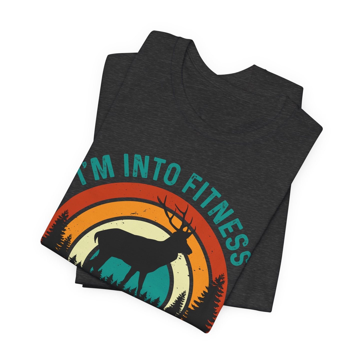 I'm Into Fitness, Fit'ness Deer In My Freezer Hunting Tee