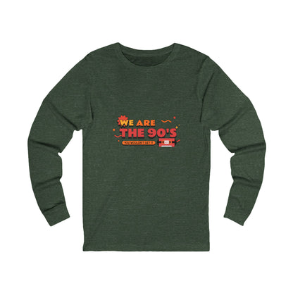 We Are The 90's Long Sleeve Tee