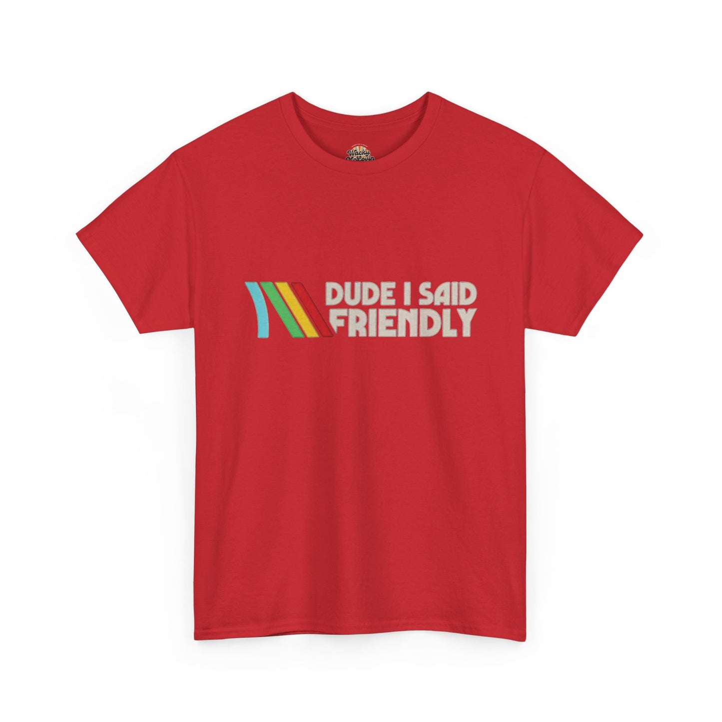 Dude I Said Friendly Tee | Funny Retro Gamer Shirt | Co-Op Chaos Graphic