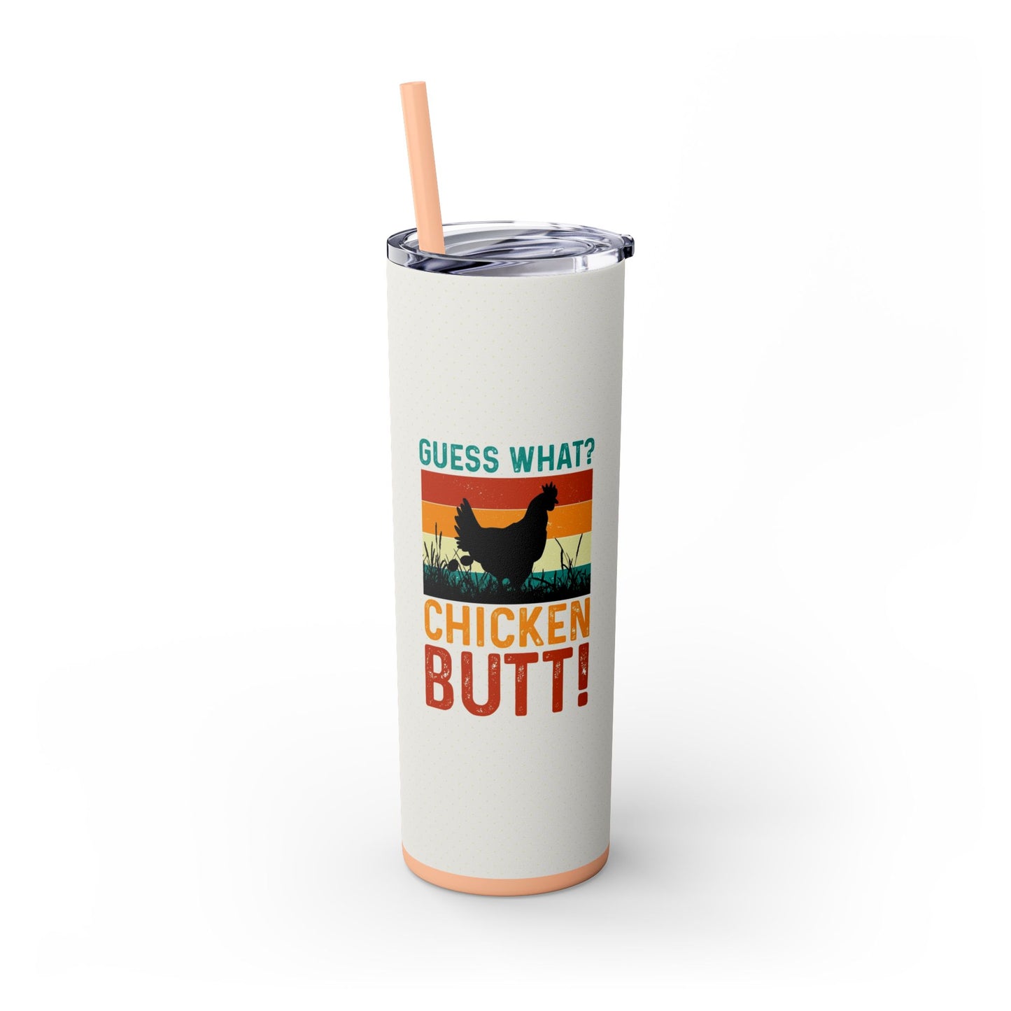 Guess What? Chicken Butt! 20oz Skinny Tumbler