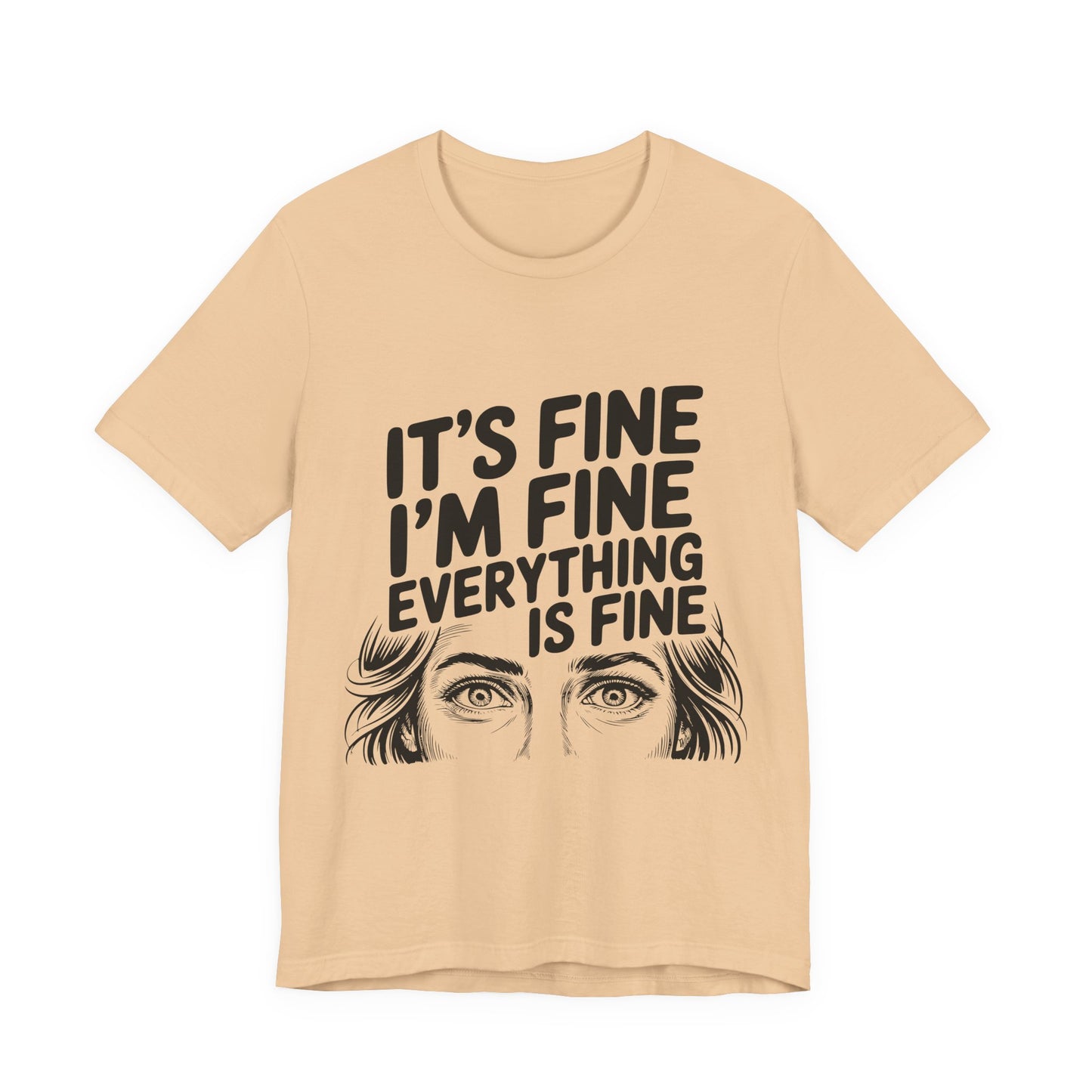 It's Fine, I'm Fine, Everything Is Fine Tee