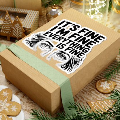 It's Fine I'm Fine Kiss-Cut Sticker