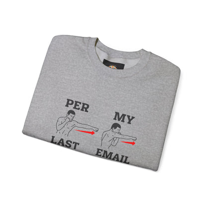 Per My Last Email Sweatshirt | Funny Office Humor Crewneck | Workplace Sarcasm Sweatshirt | Corporate Meme Sweater