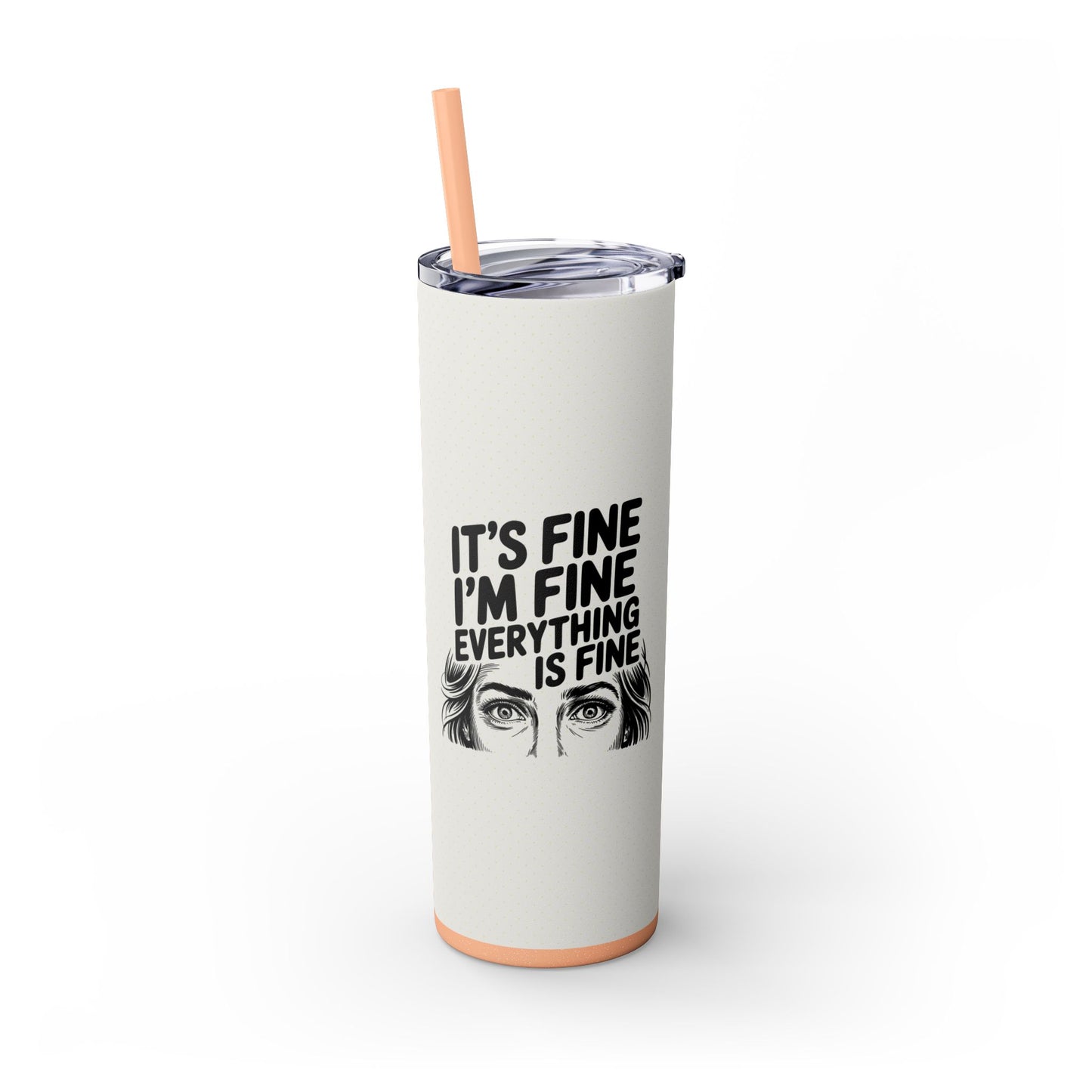 It's Fine I'm Fine 20oz Skinny Tumbler
