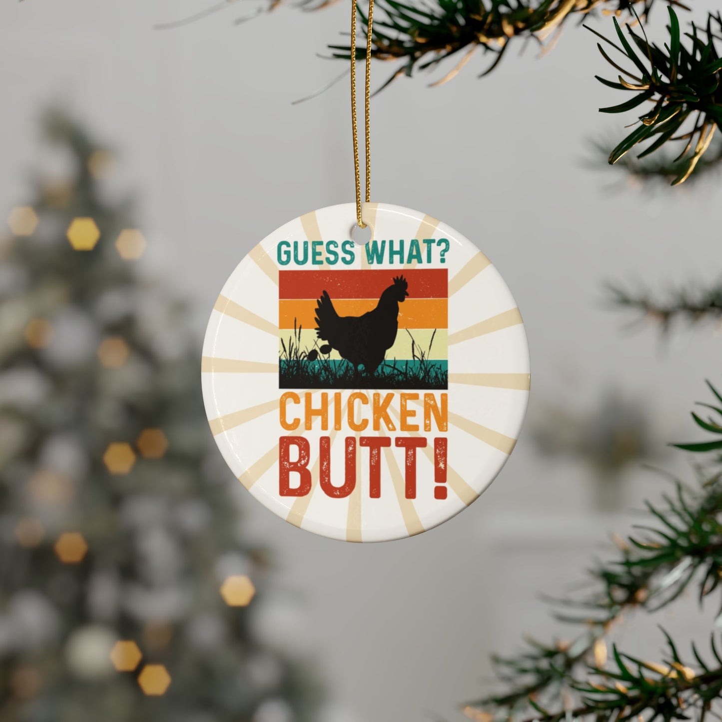 Guess What? Chicken Butt! Ceramic Ornament