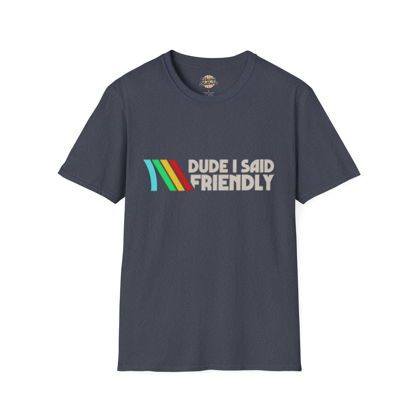 Dude I Said Friendly Retro Tee