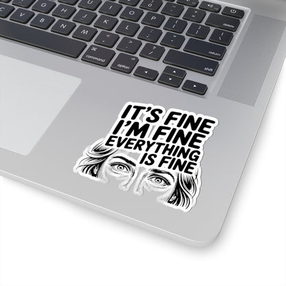 It's Fine I'm Fine Kiss-Cut Sticker