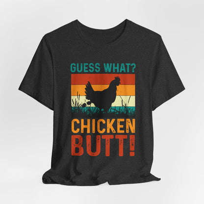 Guess What? Chicken Butt! Funny Retro Tee