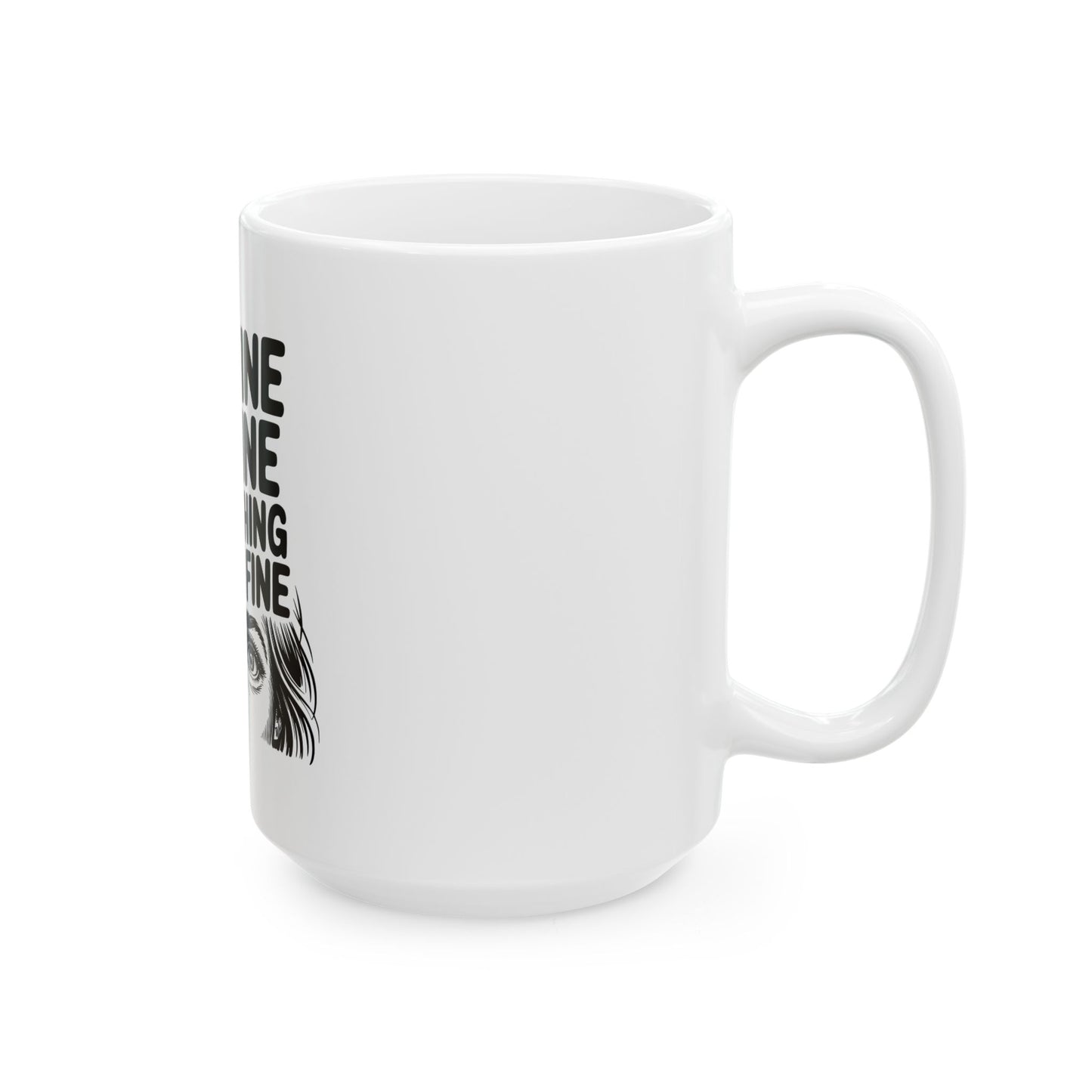 It's Fine I'm Fine Coffee Mug
