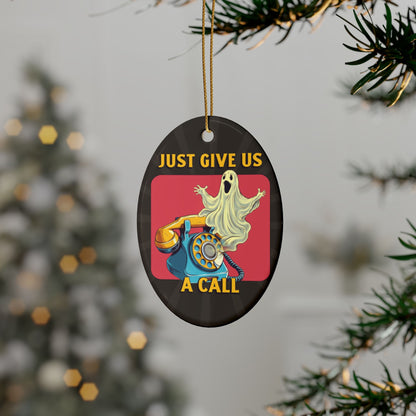 Just Give Us a Call Ceramic Ornament