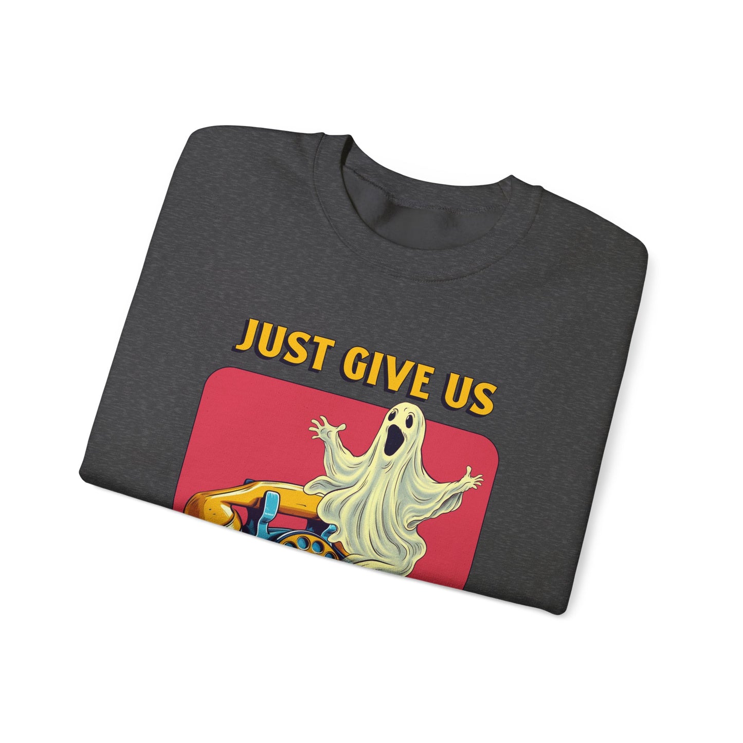 Just Give Us a Call Sweatshirt