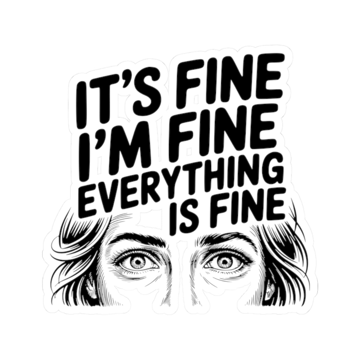 It's Fine I'm Fine Kiss-Cut Sticker
