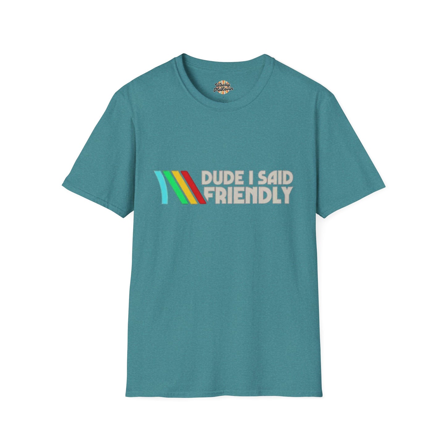 Dude I Said Friendly Retro Tee