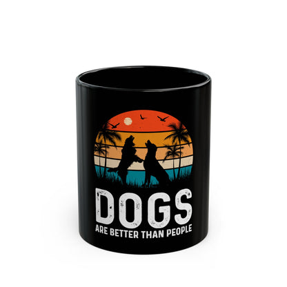 Dogs Are Better Than People Black Coffee Mug
