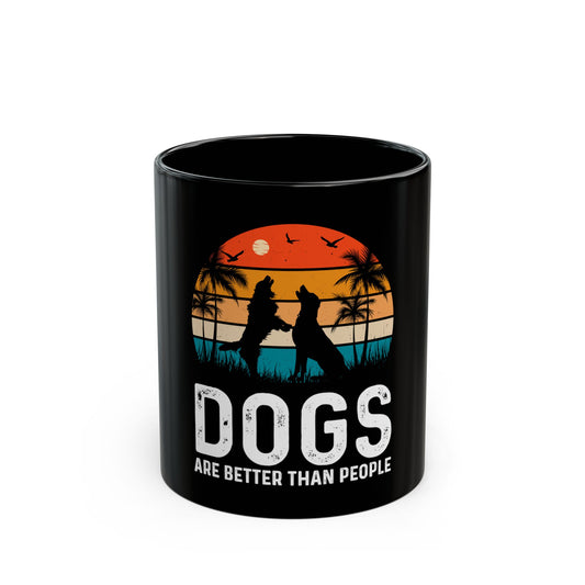 Dogs Are Better Than People Black Coffee Mug
