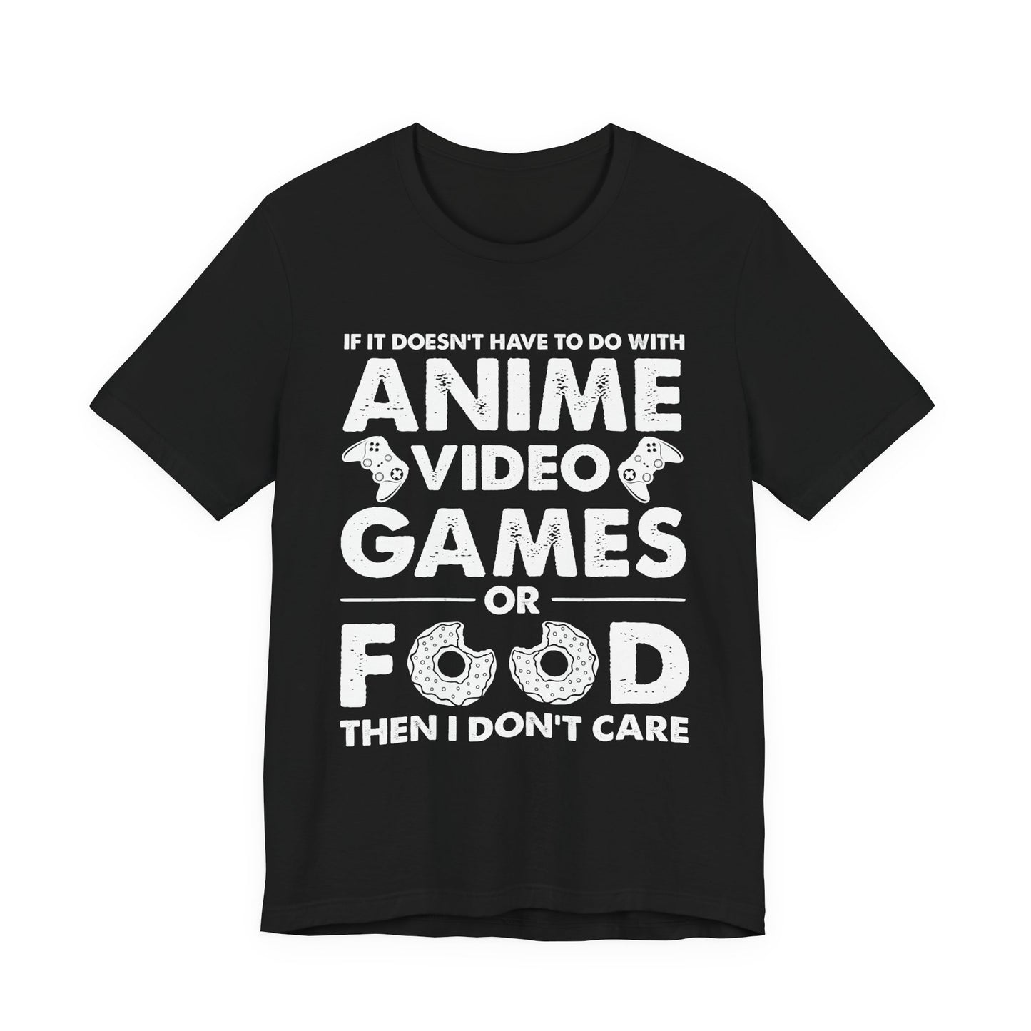 Anime Video Games or Food Then I Don't Care funny gamer t-shirt in white print on black