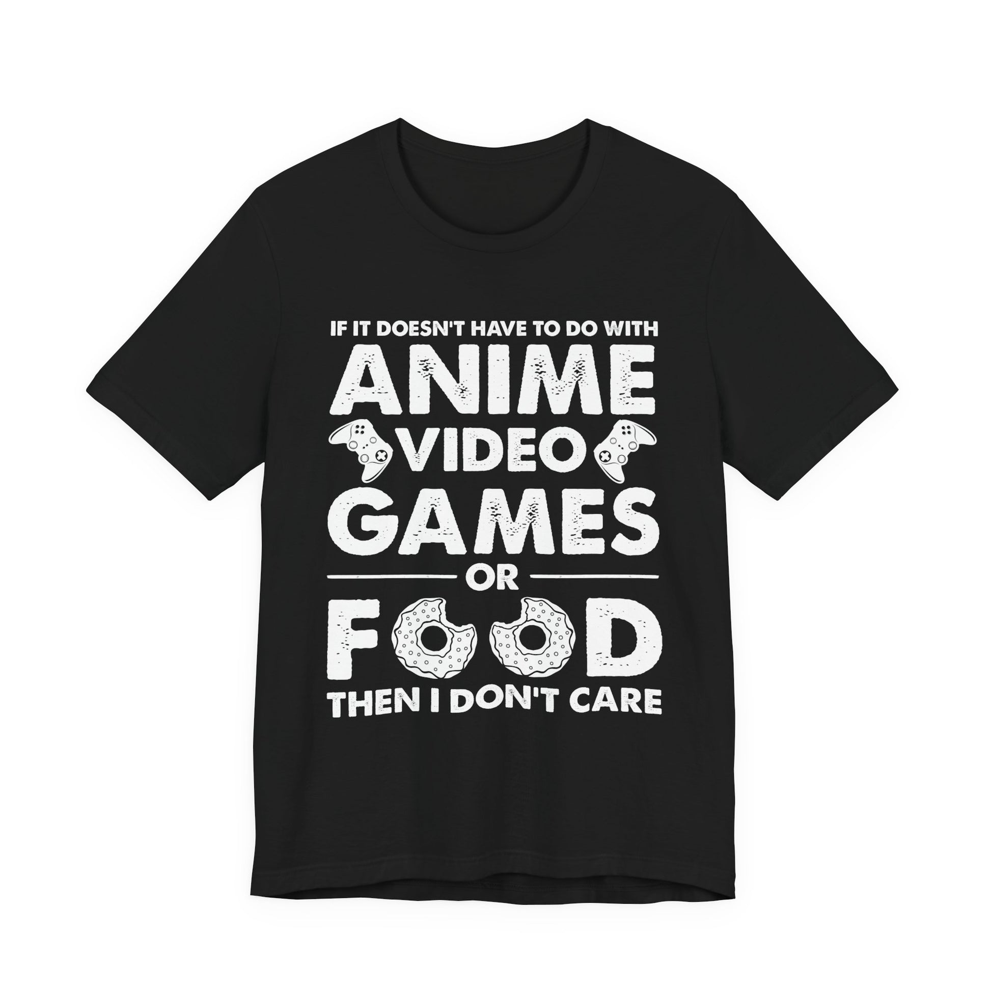 Anime Video Games or Food Then I Don't Care funny gamer t-shirt in white print on black