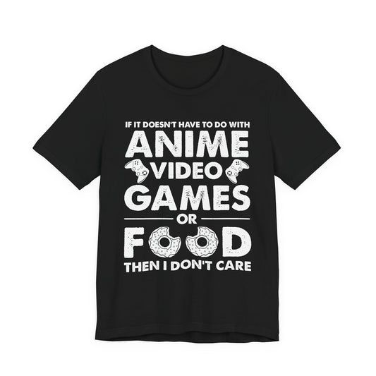 Anime Video Games or Food Then I Don't Care funny gamer t-shirt in white print on black