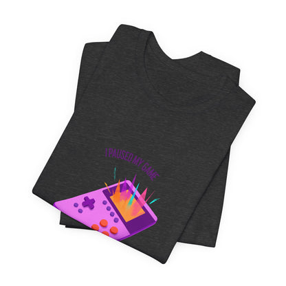 I Paused My Game For This Tee