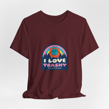 I Love Trashy Television Tee