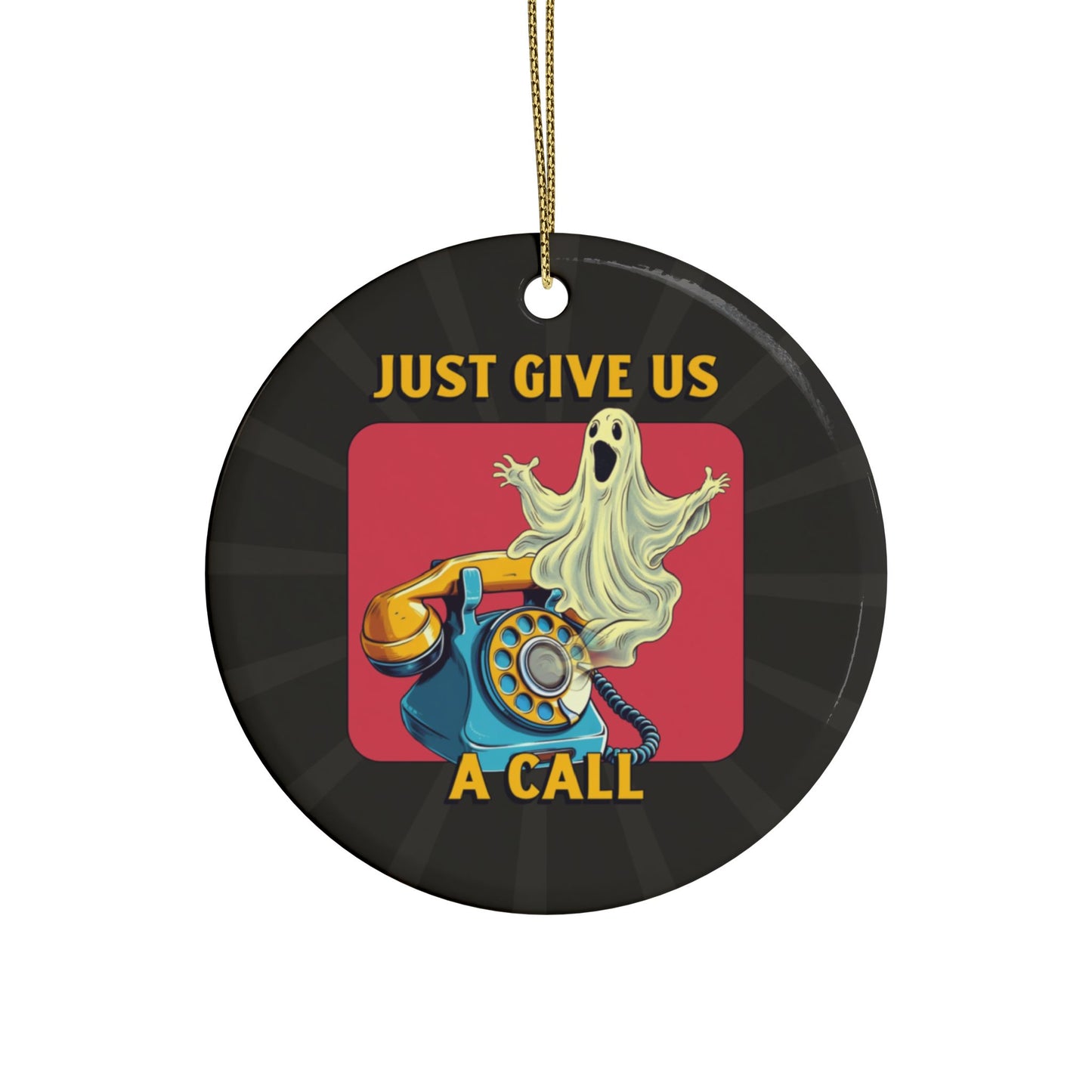 Just Give Us a Call Ceramic Ornament