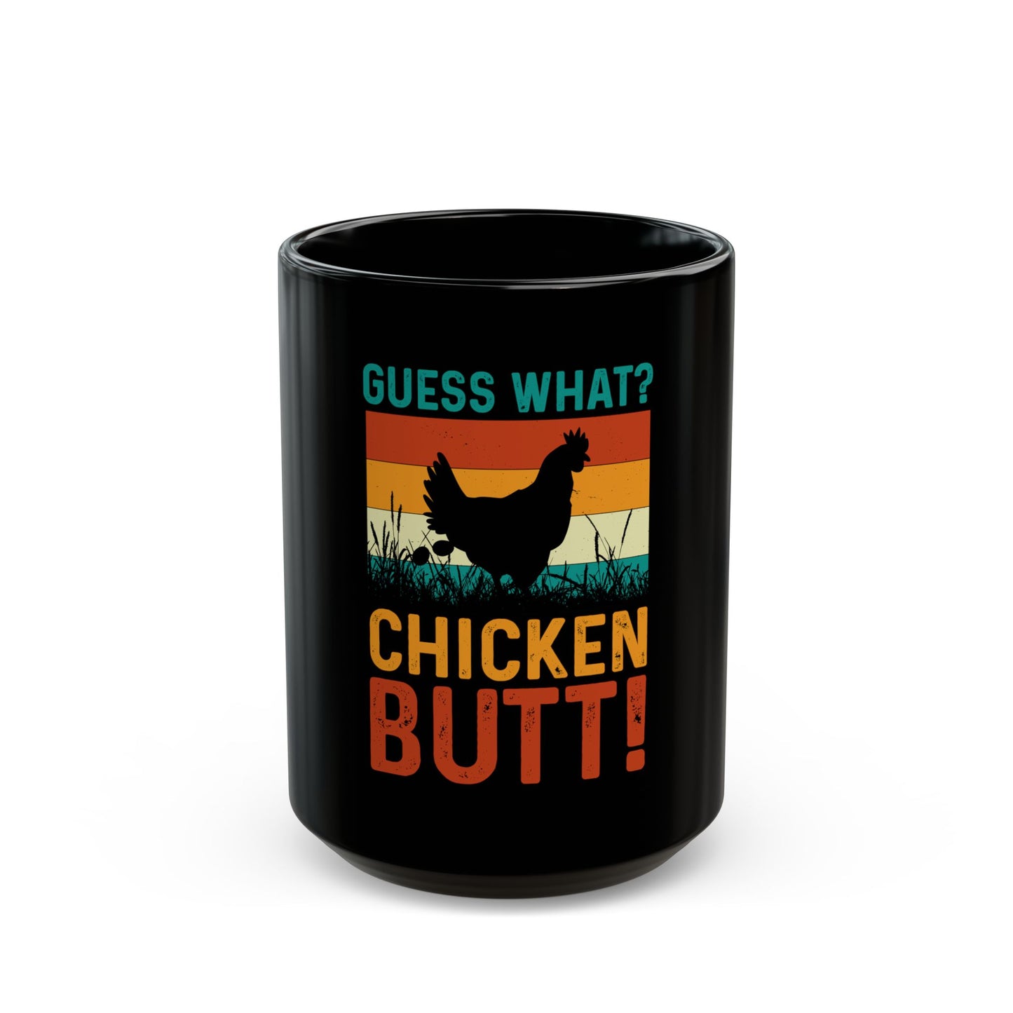 Guess What? Chicken Butt! Black Coffee Mug