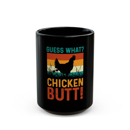 Guess What? Chicken Butt! Black Coffee Mug