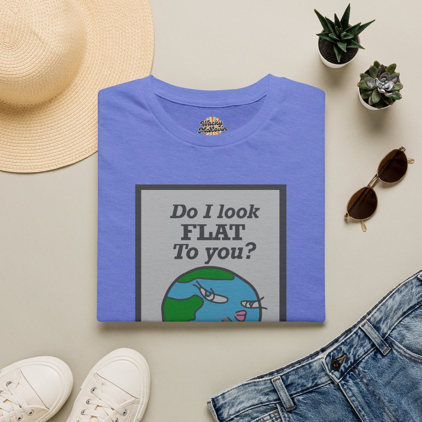 Do I Look Flat To You? Tee