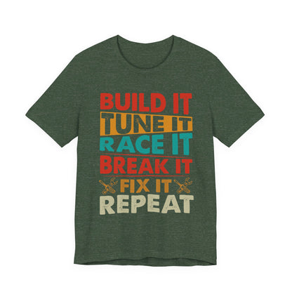 Build It Tune It Race It Break It Fix It Repeat Car Guy Tee